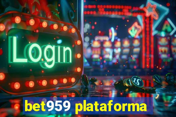 bet959 plataforma
